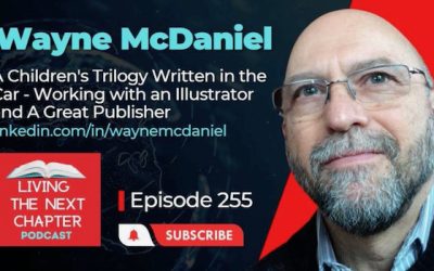 Wayne McDaniel – A Children’s Trilogy Written in the Car – Finding An Illustrator & Great Publisher